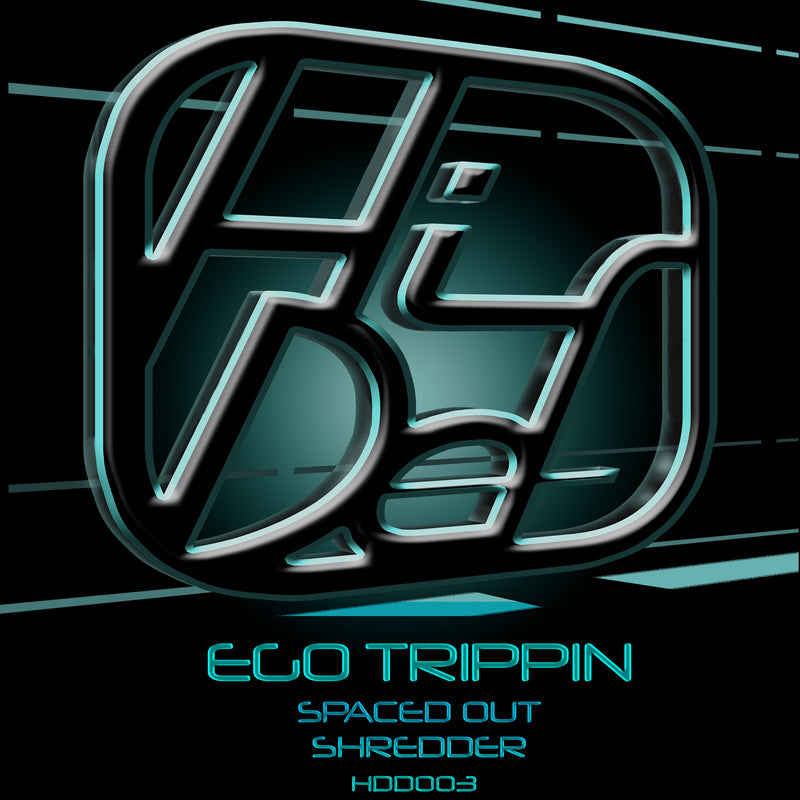 HDD 003 - Ego Trippin - Spaced Out / Shredder