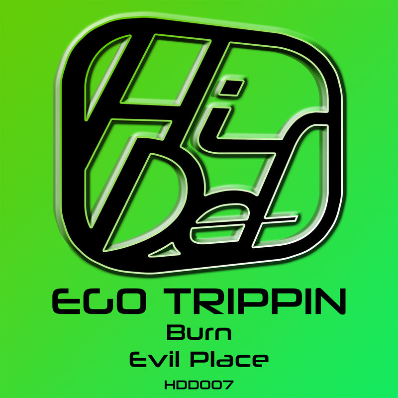 HDD 007 - Ego Trippin - Burn / Evil Place