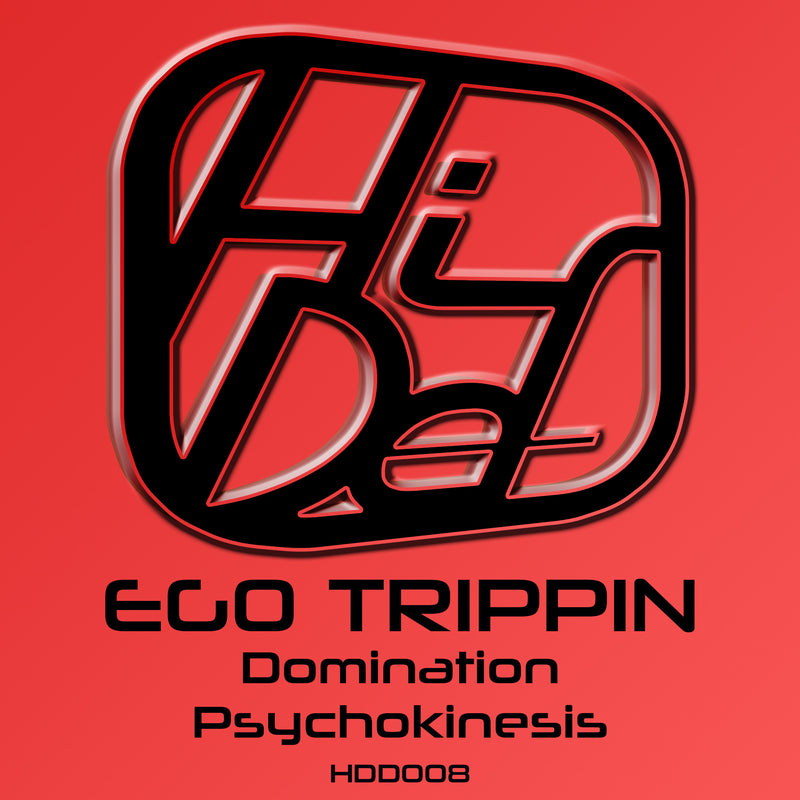 HDD 008 - Ego Trippin - Domination / Phychokinesis