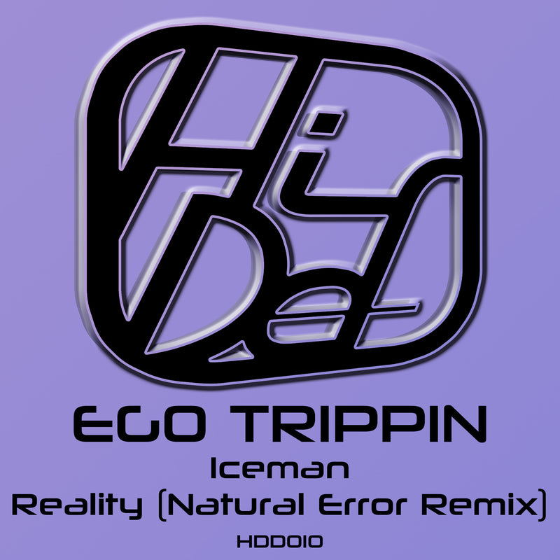 HDD 010 - Ego Trippin - Iceman / Reality (Natural Error Remix)