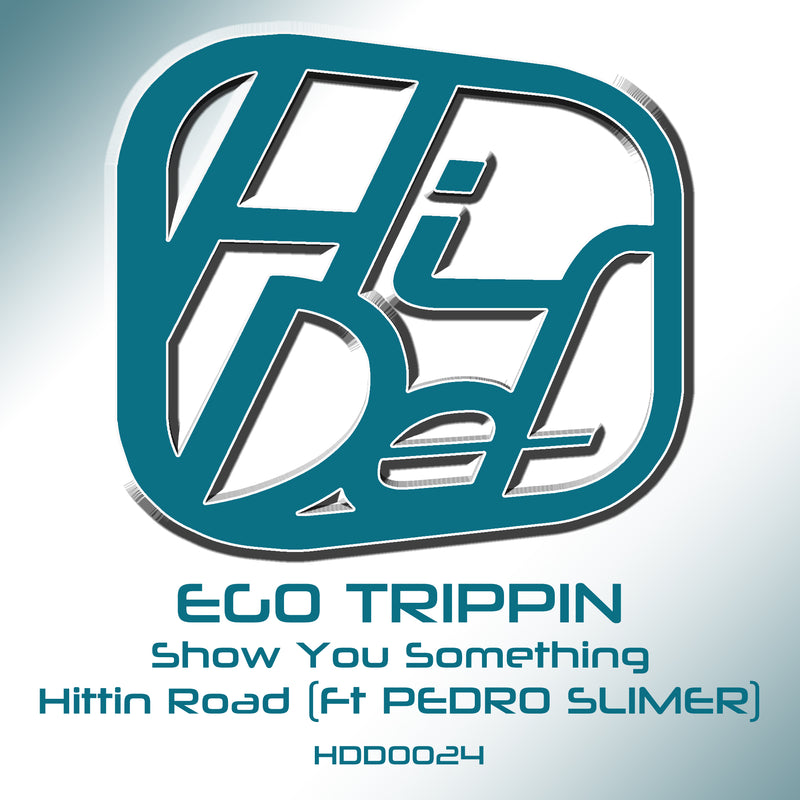 HDD 024 - Ego Trippin - Show You Something / Hitting Roads