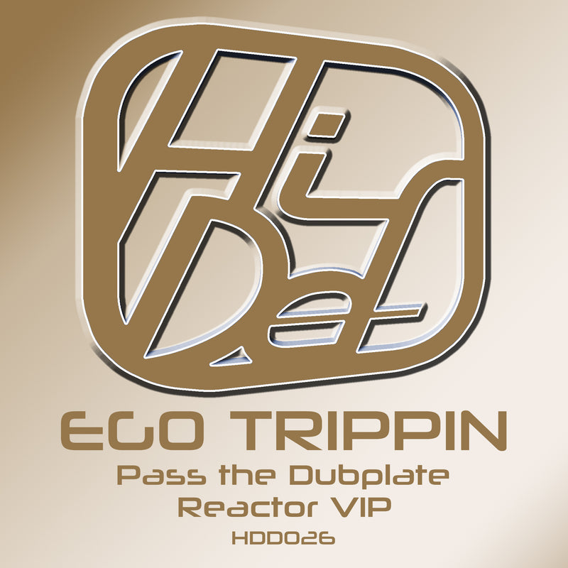 HDD 026 - Ego Trippin - Pass The Dubplate / Reactor VIP
